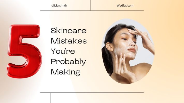 5 Skincare Mistakes Women Make and How to Avoid Them